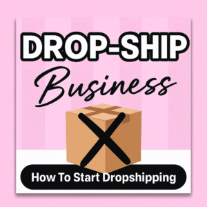 Dropshipping Business- How to Start Drop shipping