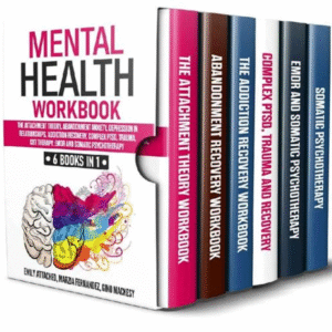 Mental Health Mastery: 6 Books in 1 — The Attachment Theory, Abandonment Anxiety, and More